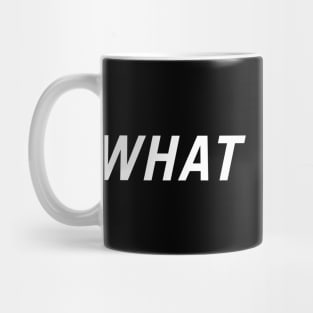 What if Not? Mug